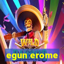 egun erome